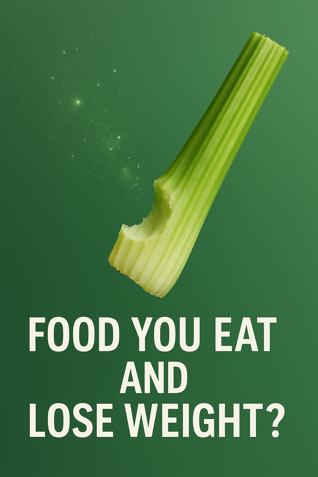 Food You Eat and Lose Weight? The Myth of Negative Calories and Why This Vegetables Are Still Worth Their Weight in Gold