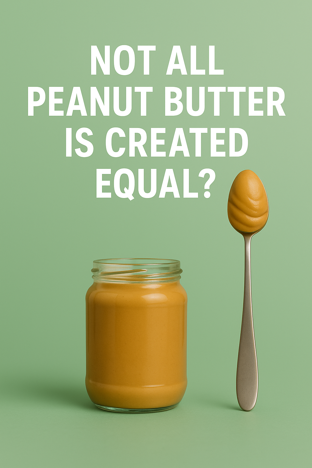 The Jar That Loves Your Heart: 4 Reasons Natural Peanut Butter Is More Than Just an American Craze