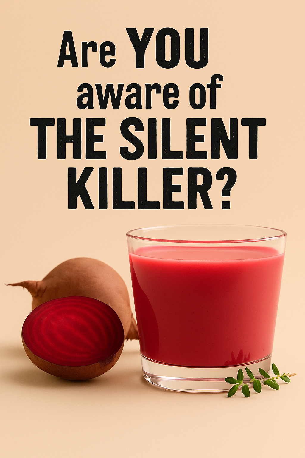The Silent Killer in Your Veins: Four Homemade Juices That May Help You Keep Blood Pressure in Check