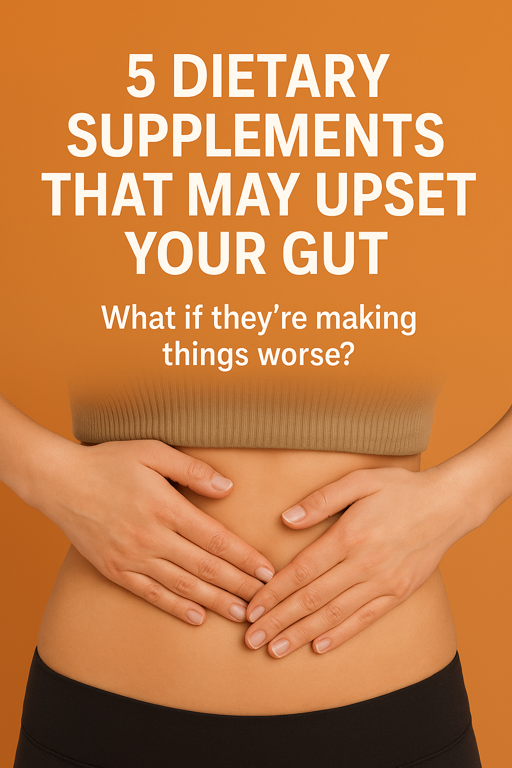 5 Dietary Supplements That May Upset Your Gut – One of Them Is Surprisingly Popular